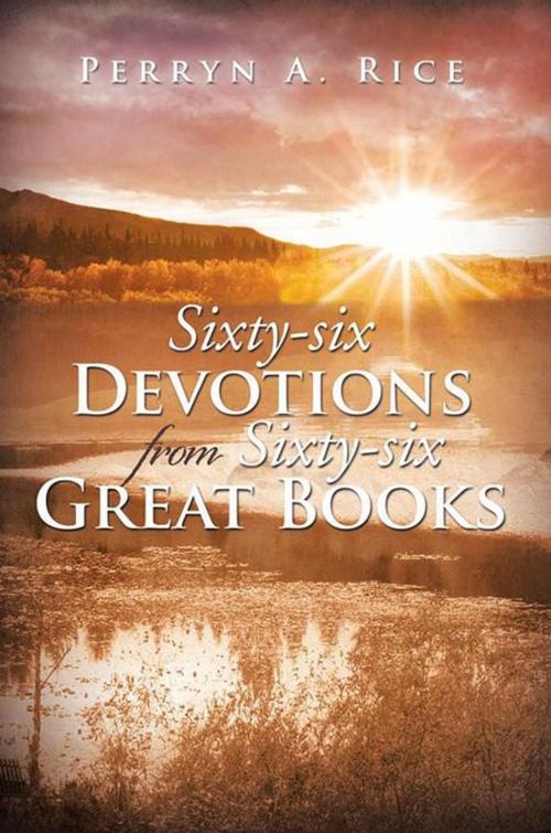 Cover of the book Sixty-Six Devotions from Sixty-Six Great Books by Perryn A. Rice, Xlibris US