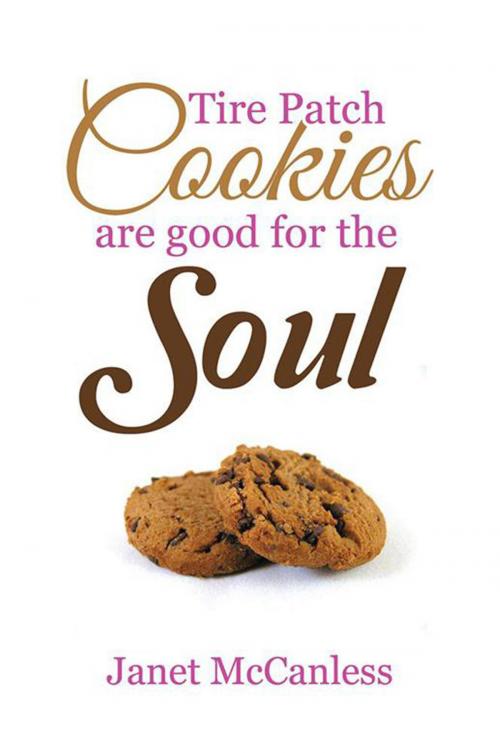 Cover of the book Tire Patch Cookies Are Good for the Soul by Janet McCanless, Xlibris US