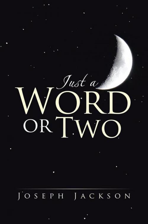 Cover of the book Just a Word or Two by Joseph Jackson, Xlibris US