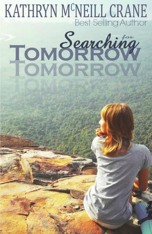 Cover of the book Searching for Tomorrow by Kathryn McNeill Crane, Kathryn M. Crane