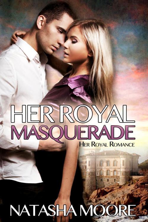 Cover of the book Her Royal Masquerade by Natasha Moore, Natasha Moore