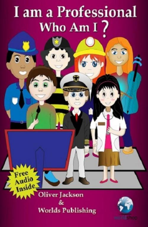 Cover of the book Educational Books:Who Am I - I Am a Professional (I-Book Series) by Worlds Shop, Worlds Shop