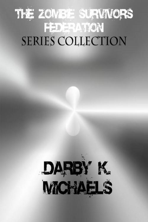 Cover of the book The Zombie Survivors Federation-Complete Series by Darby K. Michaels, Darby K. Michaels