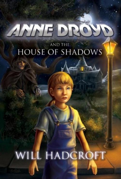 Cover of the book Anne Droyd and the House of Shadows by Will Hadcroft, FBS Publishing