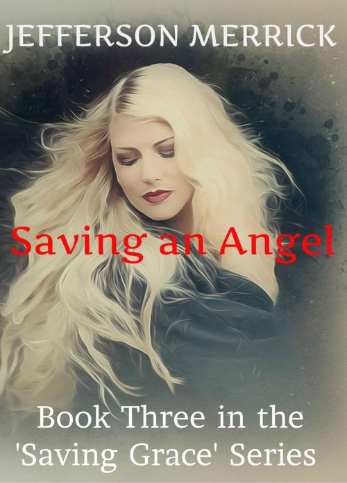 Cover of the book Saving an Angel by Jefferson Merrick, Jefferson Merrick
