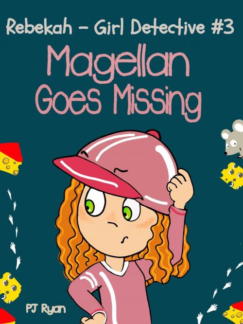 Cover of the book Rebekah - Girl Detective #3: Magellan Goes Missing by PJ Ryan, Magic Umbrella Publishing