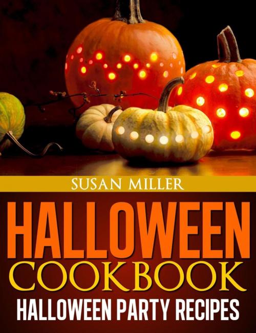 Cover of the book Halloween Cookbook Halloween Party Recipes by Susan Miller, AKAMite Publishing