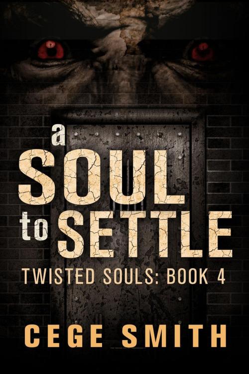 Cover of the book A Soul to Settle (Twisted Souls #4) by Cege Smith, Shadow Creek Press