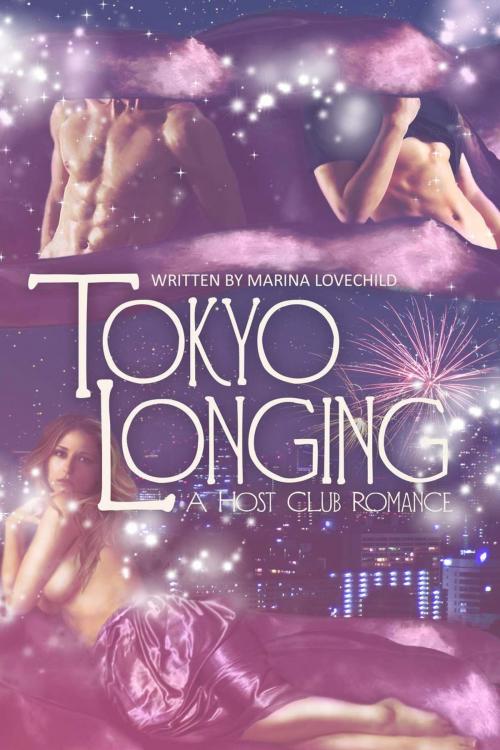 Cover of the book Tokyo Longing: A Host Club Romance by Marina Lovechild, Marina Lovechild