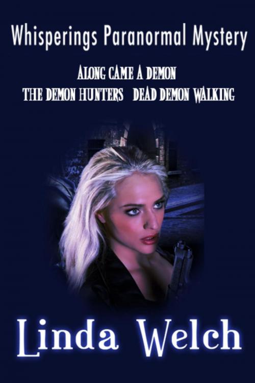 Cover of the book Whisperings Paranormal Mystery Along Came a Demon The Demon Hunters Dead Demon Walking by Linda Welch, Nordic Valley Books