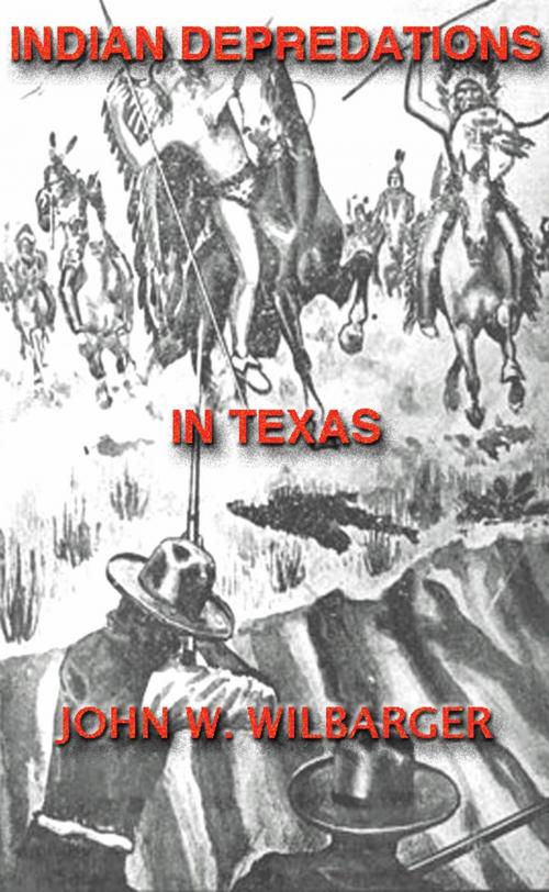 Cover of the book Texas Ranger Indian Tales: Indian Depredations In Texas by John W. Wilbarger, Maine Book Barn Publishing
