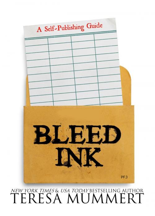 Cover of the book Bleed Ink: A Self-Publishing Guide by Teresa Mummert, Teresa Mummert