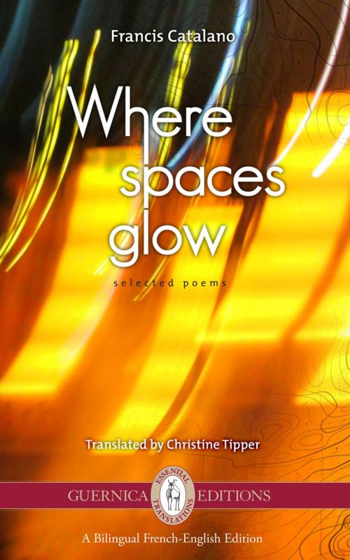 Cover of the book Where Spaces Glow: Selected Poems by Francis Catalano, Guernica Editions