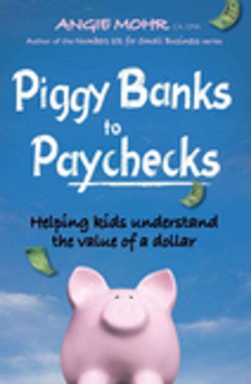 Cover of the book Piggy Banks to Paychecks by Angie Mohr, Fitzhenry & Whiteside