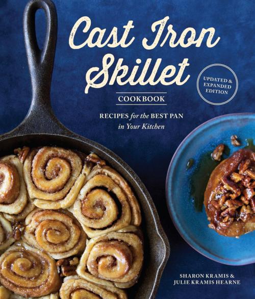 Cover of the book The Cast Iron Skillet Cookbook, 2nd Edition by Sharon Kramis, Julie Kramis Hearne, Sasquatch Books