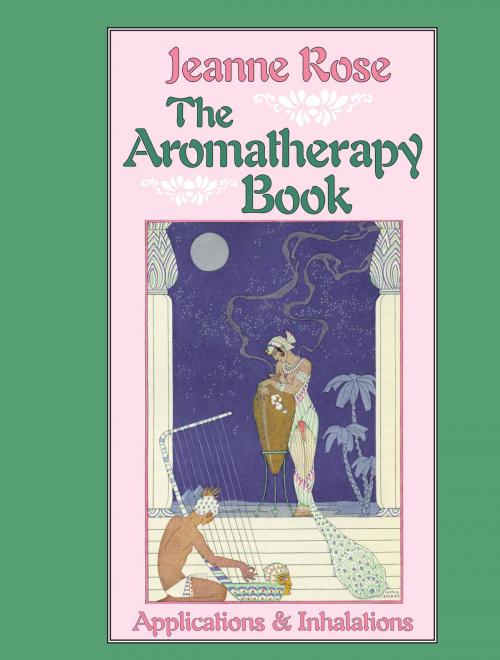 Cover of the book The Aromatherapy Book by Jeanne Rose, Thomas Norton, North Atlantic Books