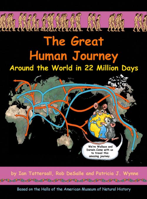 Cover of the book The Great Human Journey by Ian Tattersall, Patricia Wynne, Rob DeSalle, Bunker Hill Publishing Inc