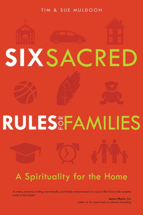 Cover of the book Six Sacred Rules for Families by Tim Muldoon, Sue Muldoon, Ave Maria Press