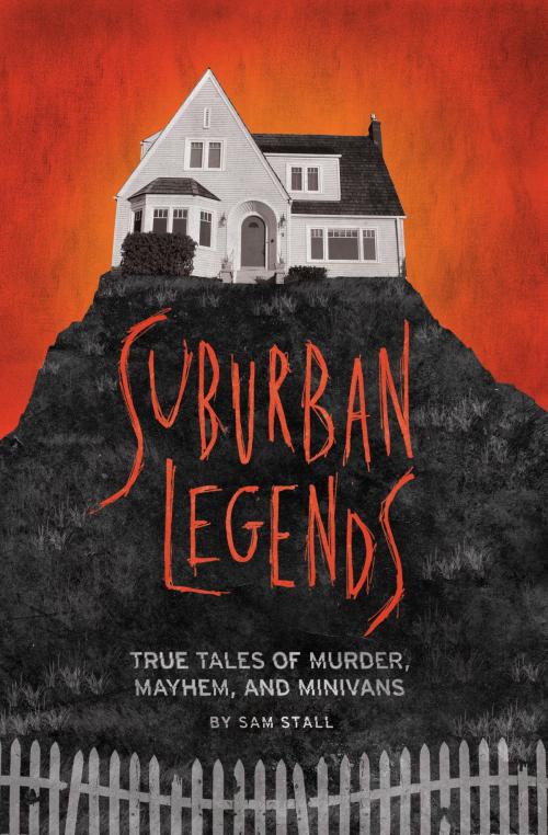 Cover of the book Suburban Legends by Sam Stall, Quirk Books