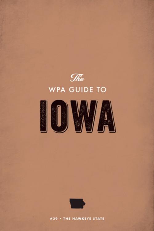 Cover of the book The WPA Guide to Iowa by Federal Writers' Project, Trinity University Press