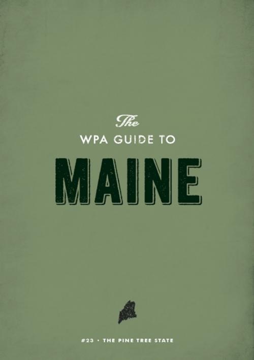 Cover of the book The WPA Guide to Maine by Federal Writers' Project, Trinity University Press