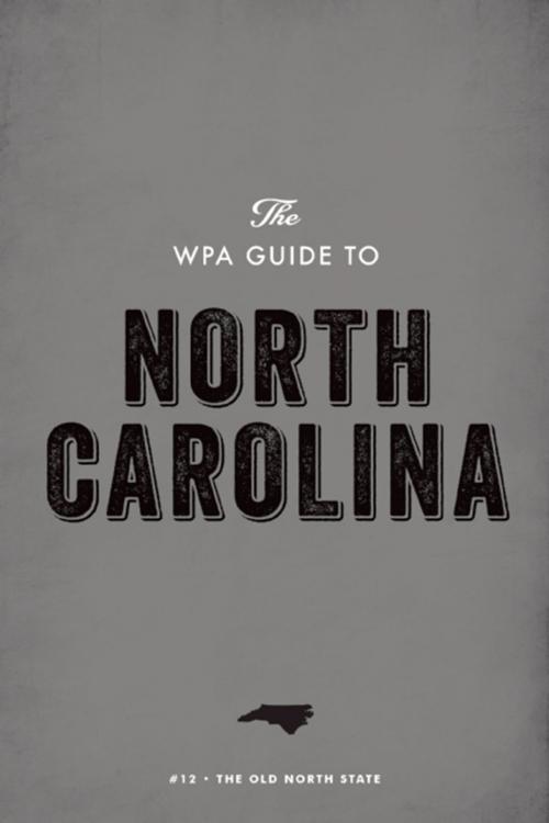 Cover of the book The WPA Guide to North Carolina by Federal Writers' Project, Trinity University Press