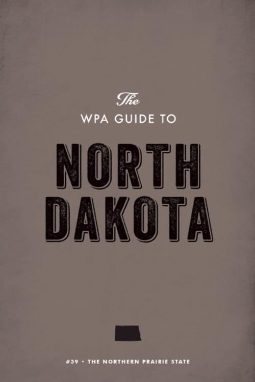Cover of the book The WPA Guide to North Dakota by Federal Writers' Project, Trinity University Press
