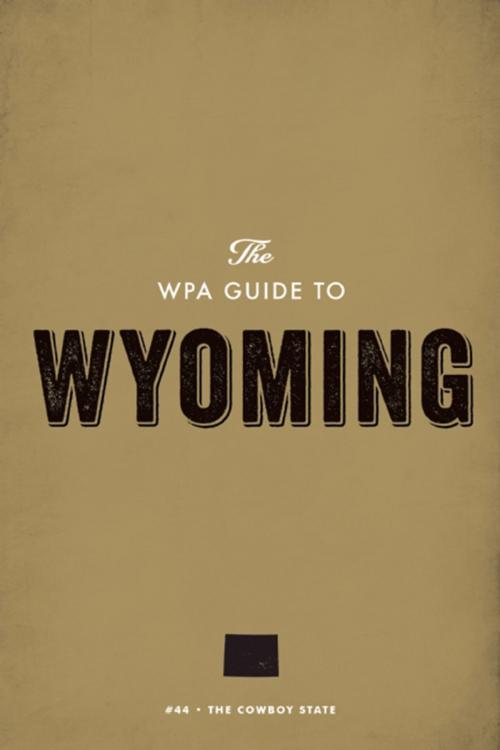 Cover of the book The WPA Guide to Wyoming by Federal Writers' Project, Trinity University Press