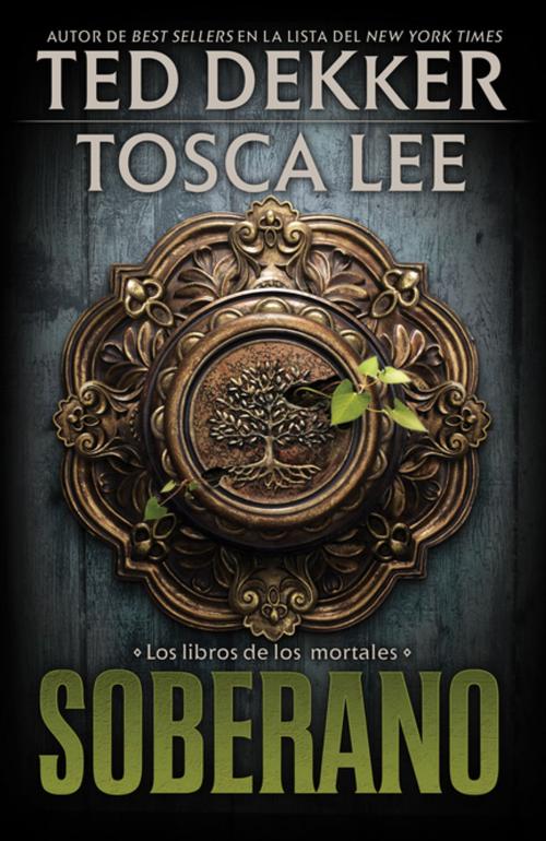 Cover of the book Soberano by Ted Dekker, Tosca Lee, Grupo Nelson