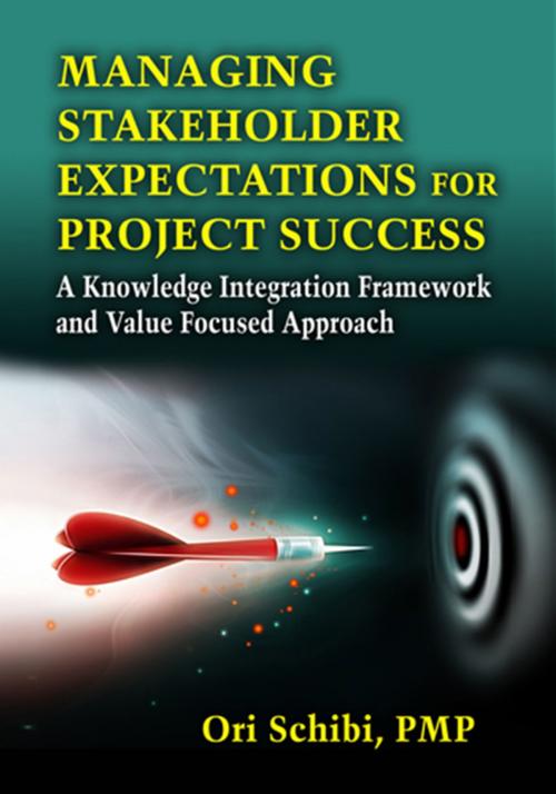 Cover of the book Managing Stakeholder Expectations for Project Success by Ori Schibi, J. Ross Publishing