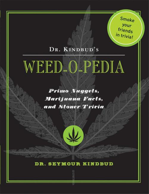 Cover of the book Dr. Kindbud's Weed-O-Pedia by Dr. Seymour Kindbud, Cider Mill Press