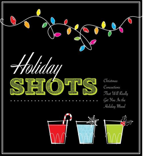 Cover of the book Holiday Shots by Cider Mill Press, Cider Mill Press