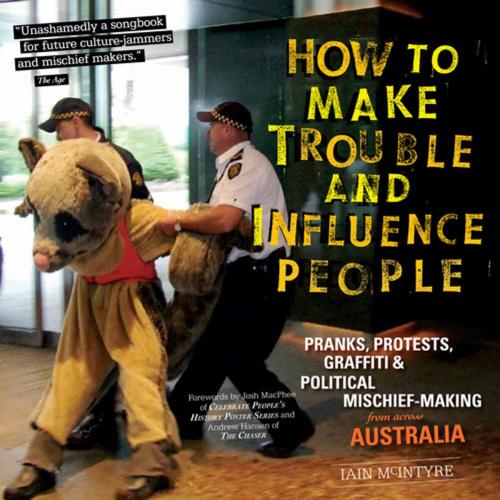 Cover of the book How to Make Trouble and Influence People by Iain McIntyre, PM Press