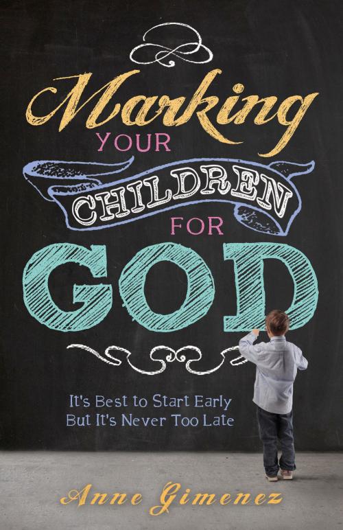 Cover of the book Marking Your Children for God by Gimenez, Anne, Harrison House Publishers