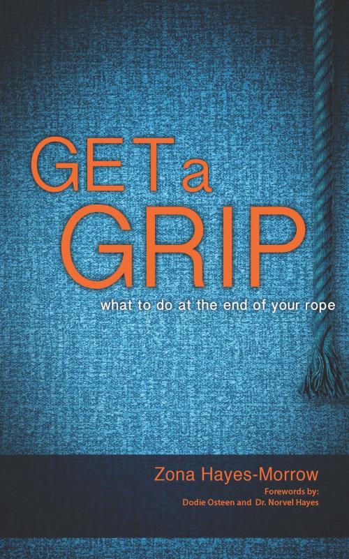 Cover of the book Get a Grip by Hayes-Morrow, Zona, Harrison House Publishers