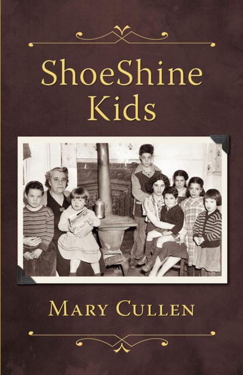 Cover of the book ShoeShine Kids by Mary Cullen, FastPencil, Inc.