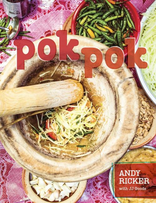 Cover of the book Pok Pok by Andy Ricker, JJ Goode, Potter/Ten Speed/Harmony/Rodale