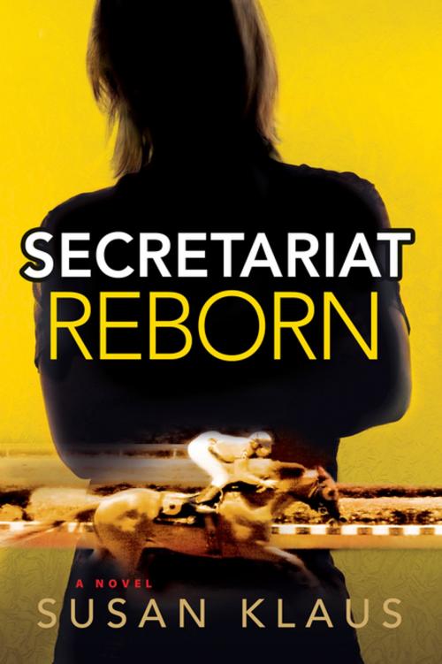 Cover of the book Secretariat Reborn by Susan Klaus, Oceanview Publishing