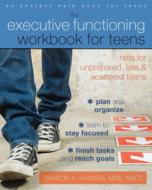 Cover of the book The Executive Functioning Workbook for Teens by Sharon A. Hansen, MSE, NBCT, New Harbinger Publications
