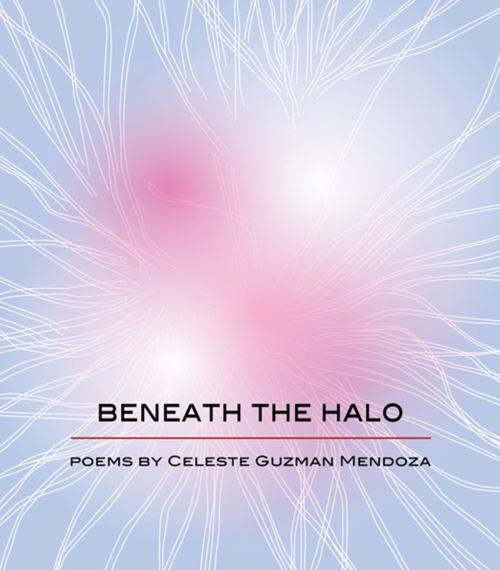 Cover of the book Beneath the Halo by Celeste Guzman Mendoza, Wings Press