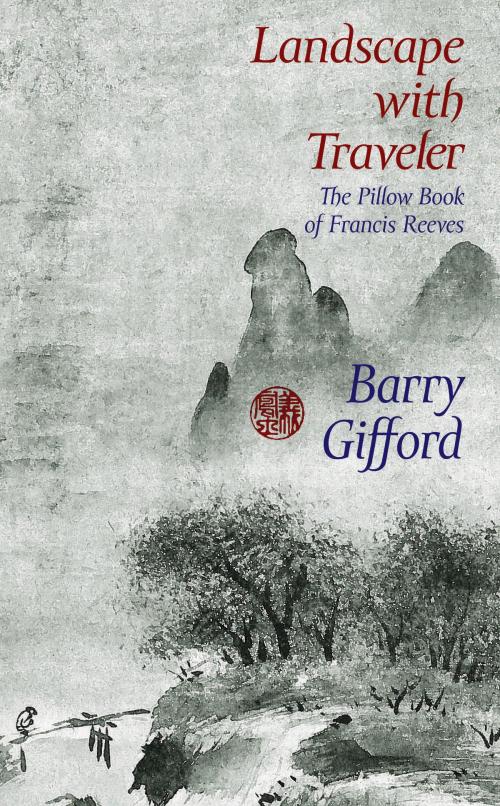 Cover of the book Landscape with Traveler by Barry Gifford, Seven Stories Press