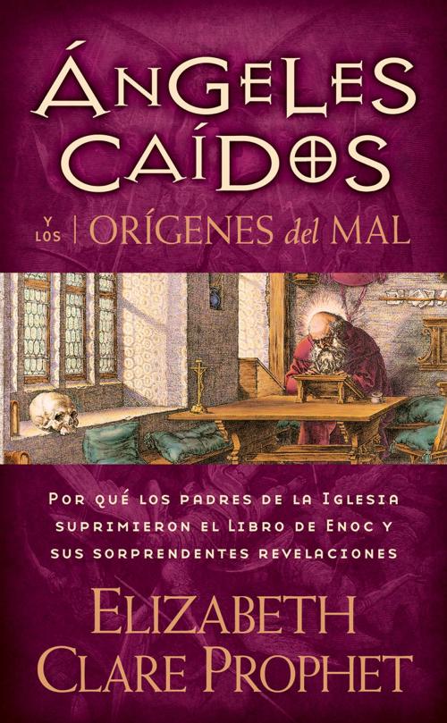 Cover of the book Ángeles caídos y los orígenes del mal by Elizabeth Clare Prophet, Summit University Press Español