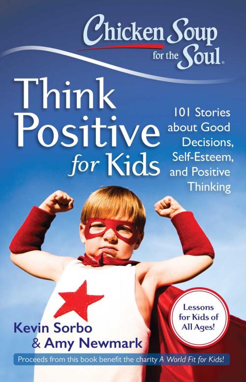 Cover of the book Chicken Soup for the Soul: Think Positive for Kids by Kevin Sorbo, Amy Newmark, Chicken Soup for the Soul