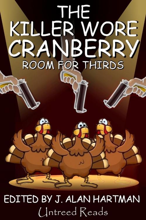 Cover of the book The Killer Wore Cranberry: Room for Thirds by J. Alan Hartman, Barbara Metzger, Mary Mackey, Untreed Reads