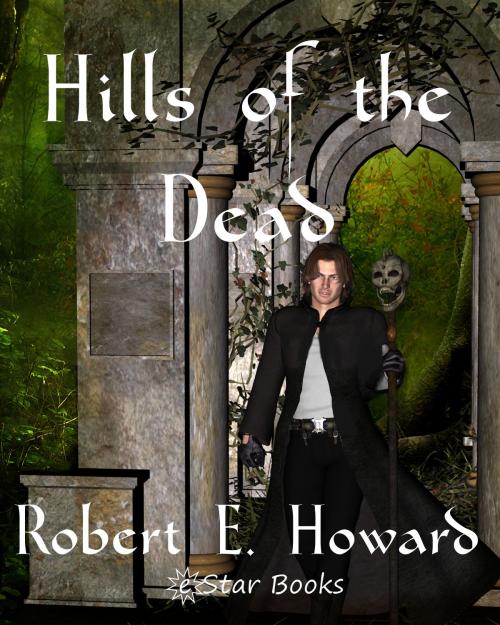 Cover of the book Hills of the Dead by Robert E. Howard, eStar Books LLC