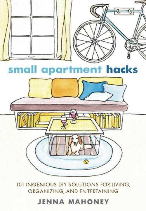 Cover of the book Small Apartment Hacks by Jenna Mahoney, Ulysses Press