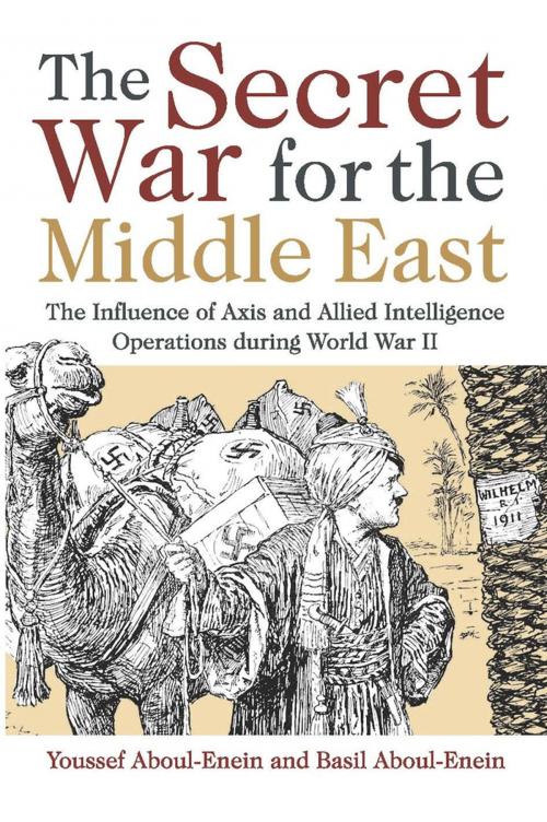 Cover of the book The Secret War for the Middle East by Youssef H., Aboul-Enein, Naval Institute Press