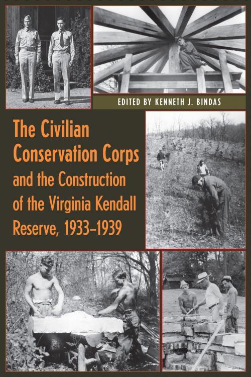 Cover of the book The Civilian Conservation Corps and the Construction of the Virginia Kendall Reserve, 1933 - 1939 by , The Kent State University Press