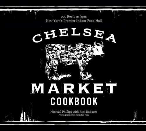 Cover of the book The Chelsea Market Cookbook by Michael Phillips, Rick Rodgers, ABRAMS