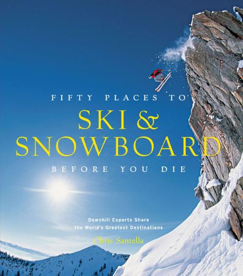 Cover of the book Fifty Places to Ski and Snowboard Before You Die by Chris Santella, ABRAMS